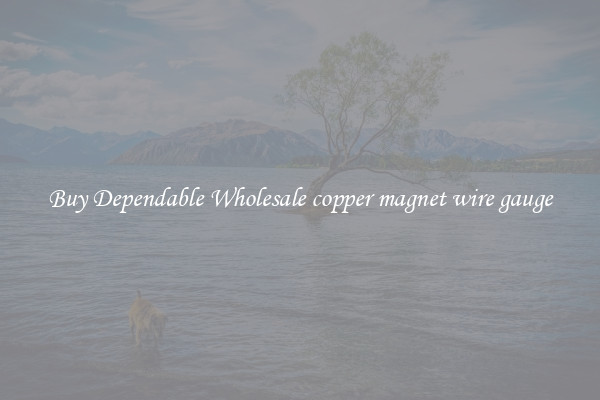 Buy Dependable Wholesale copper magnet wire gauge