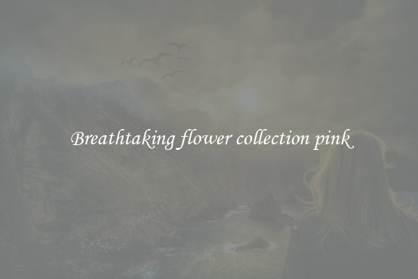 Breathtaking flower collection pink