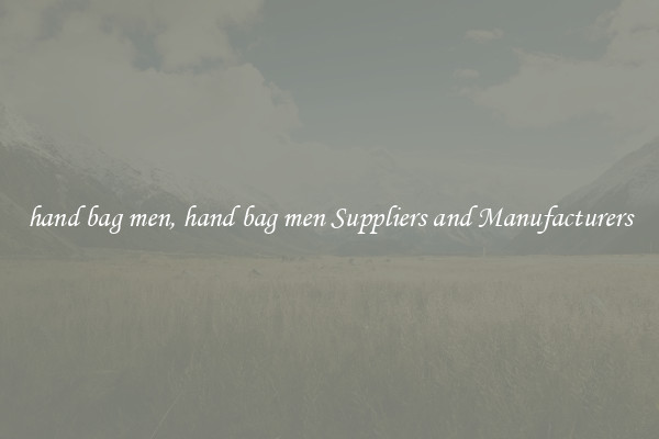 hand bag men, hand bag men Suppliers and Manufacturers