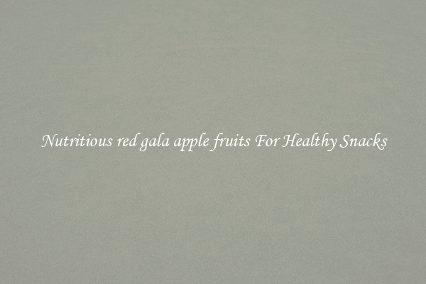 Nutritious red gala apple fruits For Healthy Snacks