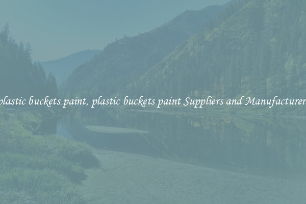 plastic buckets paint, plastic buckets paint Suppliers and Manufacturers