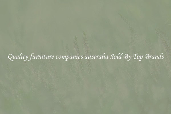 Quality furniture companies australia Sold By Top Brands