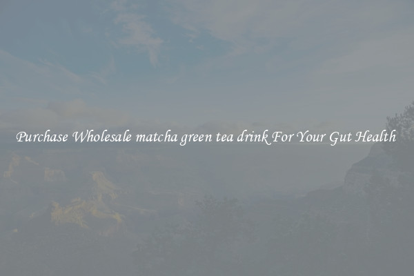 Purchase Wholesale matcha green tea drink For Your Gut Health 