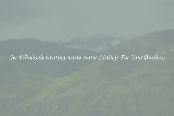 See Wholesale treating waste water Listings For Your Business