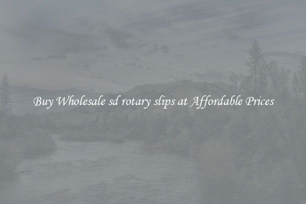 Buy Wholesale sd rotary slips at Affordable Prices