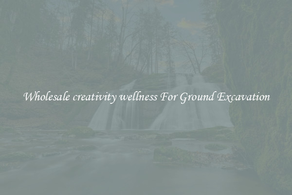 Wholesale creativity wellness For Ground Excavation