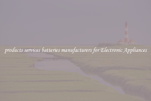 products services batteries manufacturers for Electronic Appliances