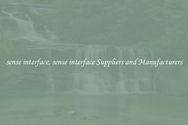 sense interface, sense interface Suppliers and Manufacturers