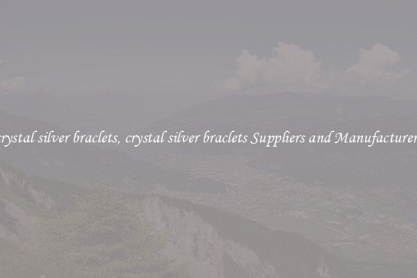 crystal silver braclets, crystal silver braclets Suppliers and Manufacturers