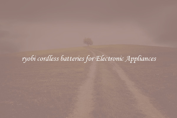 ryobi cordless batteries for Electronic Appliances