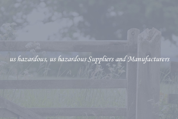 us hazardous, us hazardous Suppliers and Manufacturers