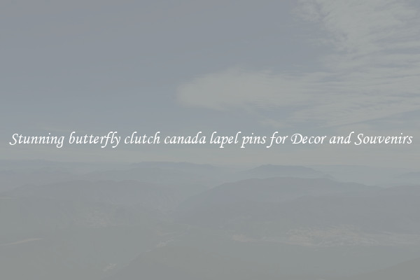 Stunning butterfly clutch canada lapel pins for Decor and Souvenirs