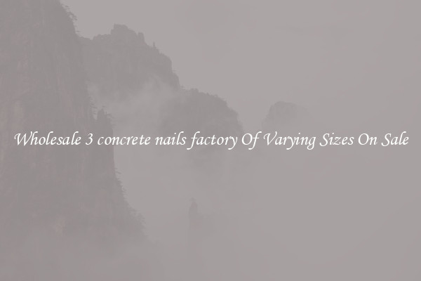Wholesale 3 concrete nails factory Of Varying Sizes On Sale