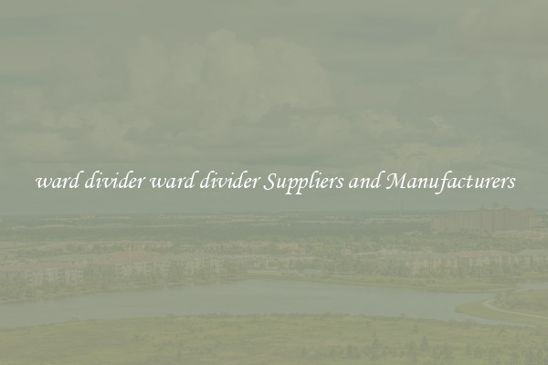 ward divider ward divider Suppliers and Manufacturers