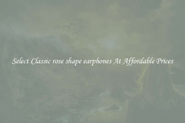 Select Classic rose shape earphones At Affordable Prices