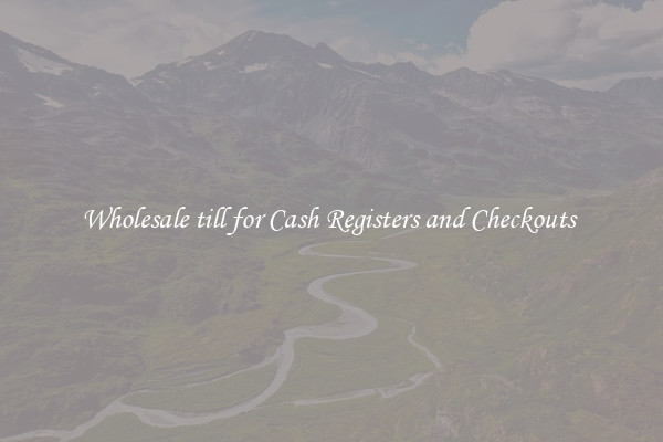 Wholesale till for Cash Registers and Checkouts 