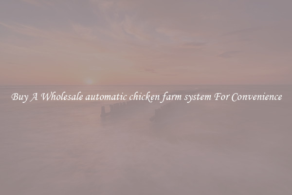 Buy A Wholesale automatic chicken farm system For Convenience
