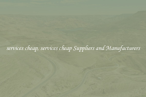 services cheap, services cheap Suppliers and Manufacturers