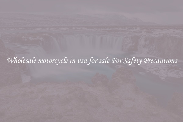 Wholesale motorcycle in usa for sale For Safety Precautions