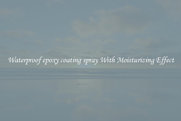 Waterproof epoxy coating spray With Moisturizing Effect