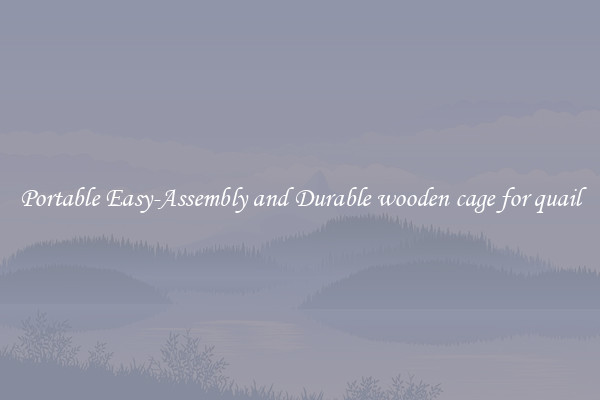 Portable Easy-Assembly and Durable wooden cage for quail
