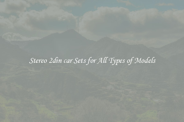 Stereo 2din car Sets for All Types of Models