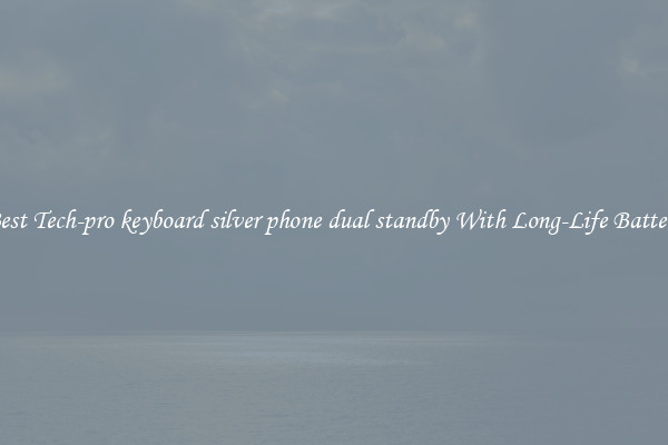 Best Tech-pro keyboard silver phone dual standby With Long-Life Battery