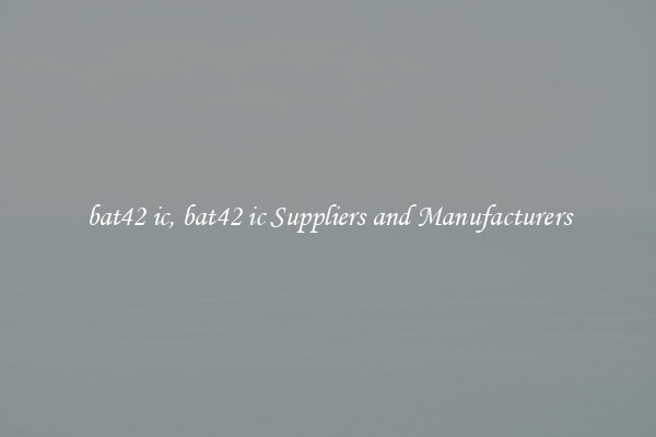 bat42 ic, bat42 ic Suppliers and Manufacturers