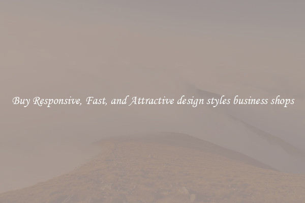 Buy Responsive, Fast, and Attractive design styles business shops