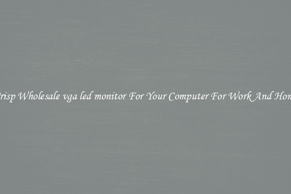 Crisp Wholesale vga led monitor For Your Computer For Work And Home