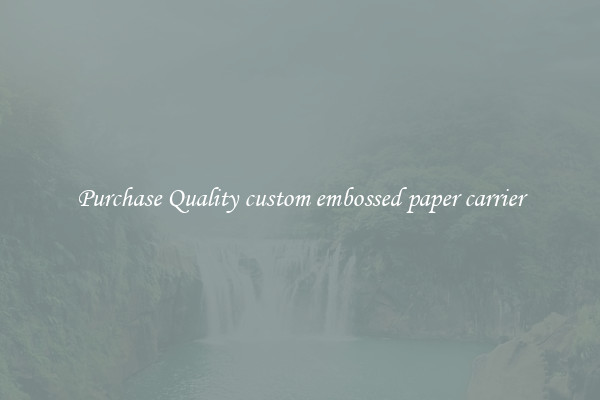 Purchase Quality custom embossed paper carrier