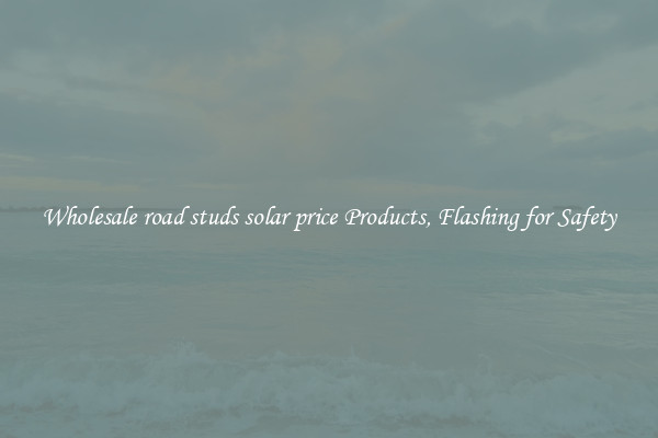 Wholesale road studs solar price Products, Flashing for Safety