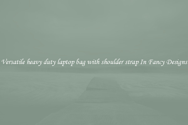 Versatile heavy duty laptop bag with shoulder strap In Fancy Designs
