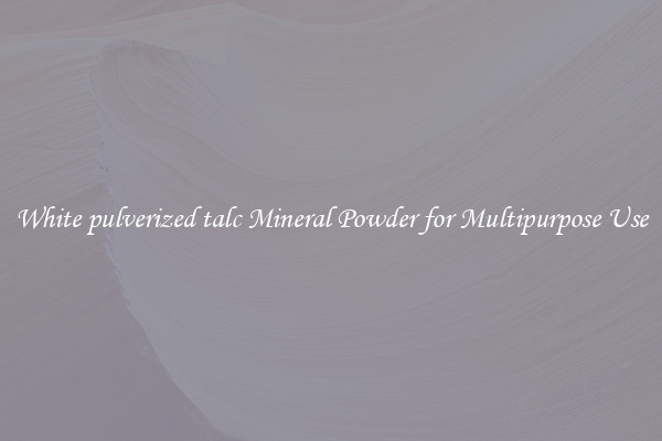 White pulverized talc Mineral Powder for Multipurpose Use