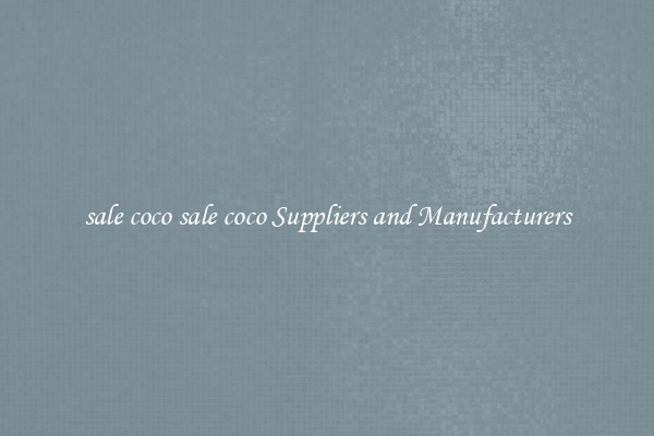 sale coco sale coco Suppliers and Manufacturers