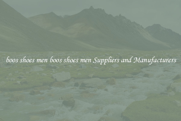 boos shoes men boos shoes men Suppliers and Manufacturers